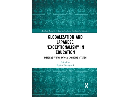 Globalization and Japanese Exceptionalism in Education: Insiders' Views Into a Changing System