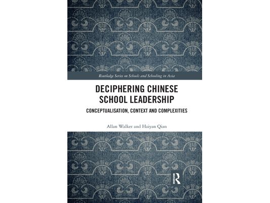 Deciphering Chinese School Leadership: Conceptualisation, Context and Complexities