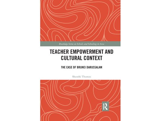 Teacher Empowerment and Cultural Context: The Case of Brunei Darussalam