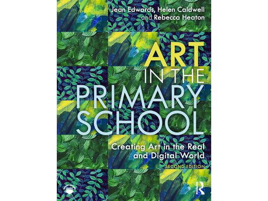 Art in the Primary School: Creating Art in the Real and Digital World