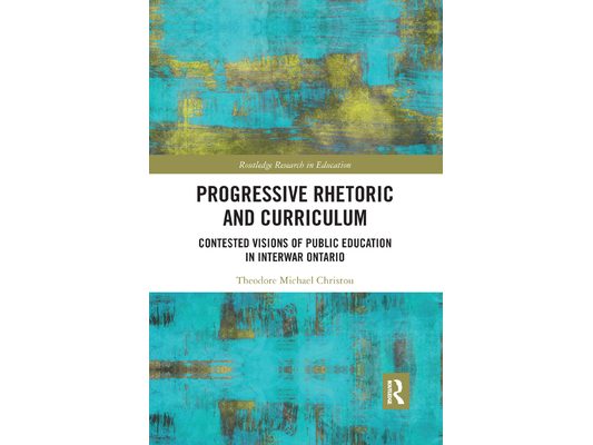 Progressive Rhetoric and Curriculum: Contested Visions of Public Education in Interwar Ontario