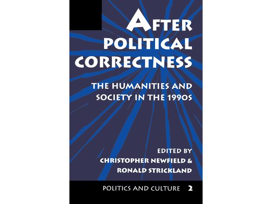 After Political Correctness: The Humanities and Society in the 1990s