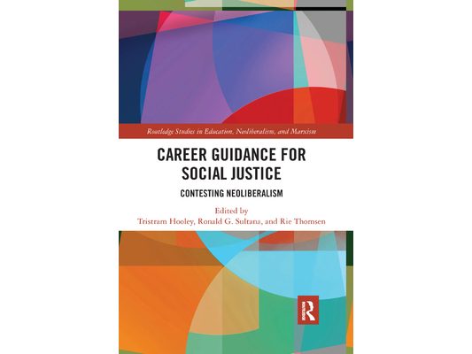 Career Guidance for Social Justice: Contesting Neoliberalism