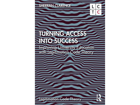 Turning Access Into Success: Improving University Education with Legitimation Code Theory