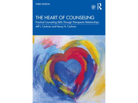 The Heart of Counseling: Practical Counseling Skills Through Therapeutic Relationships, 3rd Ed