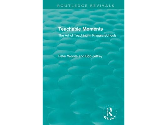 Teachable Moments: The Art of Teaching in Primary Schools