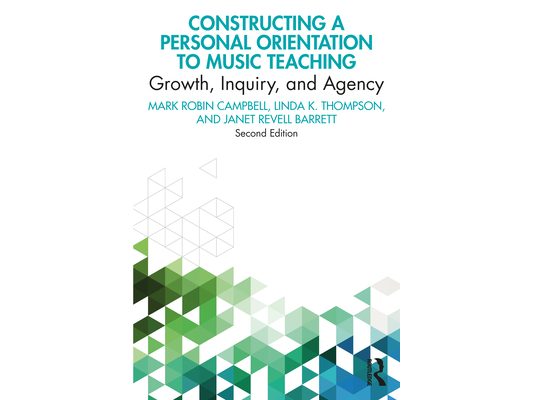 Constructing a Personal Orientation to Music Teaching: Growth, Inquiry, and Agency