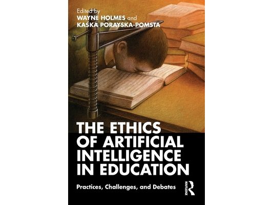 The Ethics of Artificial Intelligence in Education: Practices, Challenges, and Debates