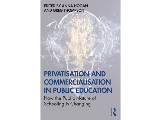 Privatisation and Commercialisation in Public Education: How the Public Nature of Schooling Is Changing