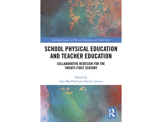 School Physical Education and Teacher Education: Collaborative Redesign for the 21st Century