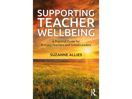 Supporting Teacher Wellbeing: A Practical Guide for Primary Teachers and School Leaders