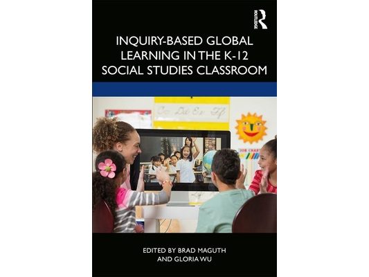 Inquiry-Based Global Learning in the K-12 Social Studies Classroom