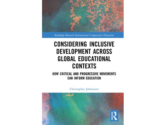Considering Inclusive Development Across Global Educational Contexts: How Critical and Progressive Movements Can Inform Education