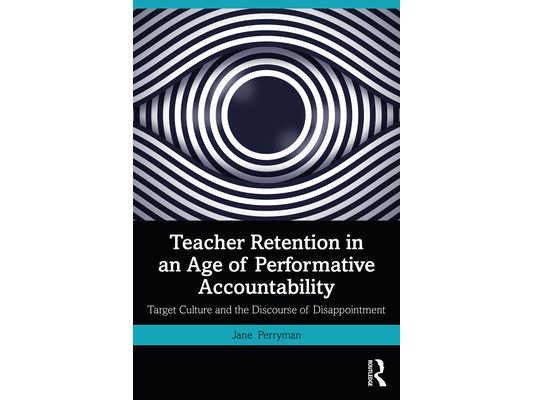 Teacher Retention in an Age of Performative Accountability: Target Culture and the Discourse of Disappointment