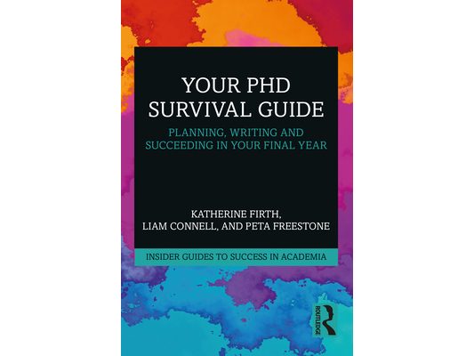 Your PhD Survival Guide: Planning, Writing, and Succeeding in Your Final Year