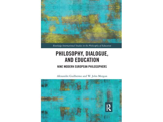 Philosophy, Dialogue, and Education: Nine Modern European Philosophers