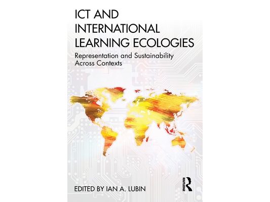 ICT and International Learning Ecologies: Representation and Sustainability Across Contexts
