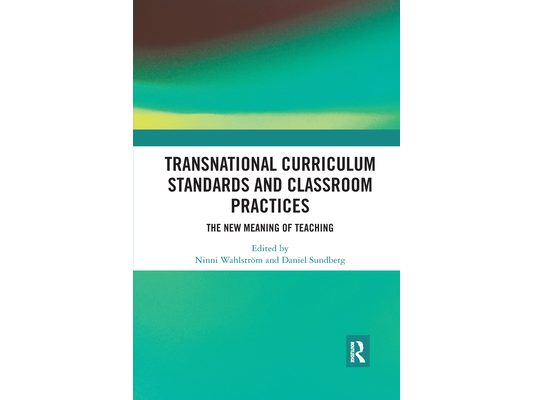Transnational Curriculum Standards and Classroom Practices: The New Meaning of Teaching