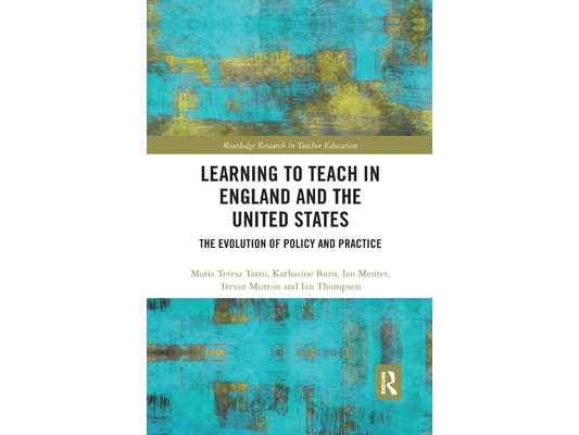 Learning to Teach in England and the United States: The Evolution of Policy and Practice