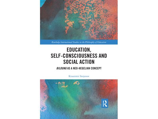 Education, Self-Consciousness and Social Action: Bildung as a Neo-Hegelian Concept