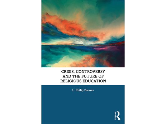 Crisis, Controversy and the Future of Religious Education
