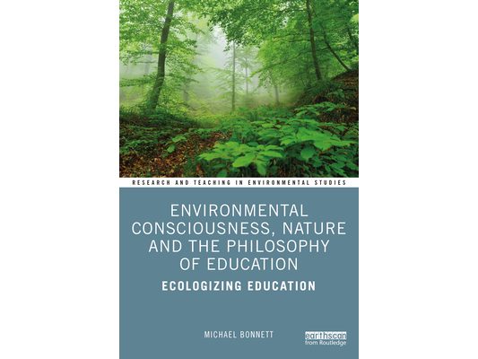 Environmental Consciousness, Nature and the Philosophy of Education: Ecologizing Education