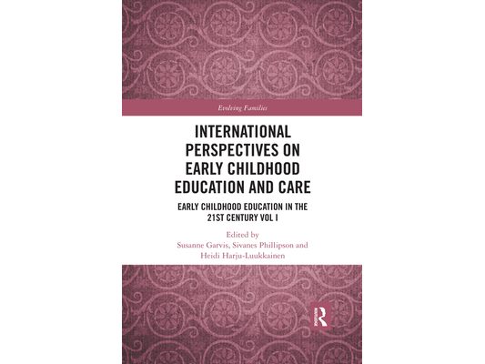 International Perspectives on Early Childhood Education and Care: Early Childhood Education in the 21st Century Vol I
