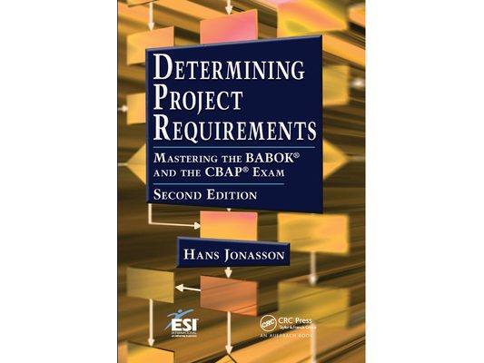 Determining Project Requirements: Mastering the Babok(r) and the Cbap(r) Exam