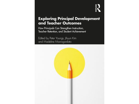Exploring Principal Development and Teacher Outcomes: How Principals Can Strengthen Instruction, Teacher Retention, and Student Achievement