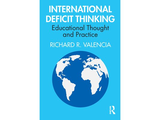 International Deficit Thinking: Educational Thought and Practice