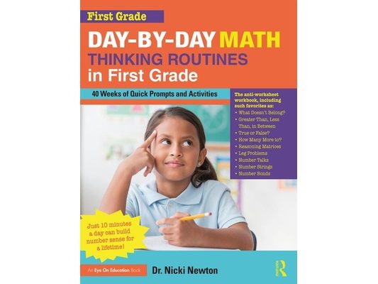 Day-By-Day Math Thinking Routines in First Grade: 40 Weeks of Quick Prompts and Activities