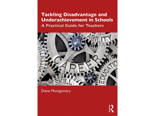 Tackling Disadvantage and Underachievement in Schools: A Practical Guide for Teachers