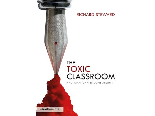 The Toxic Classroom: And What Can Be Done about It