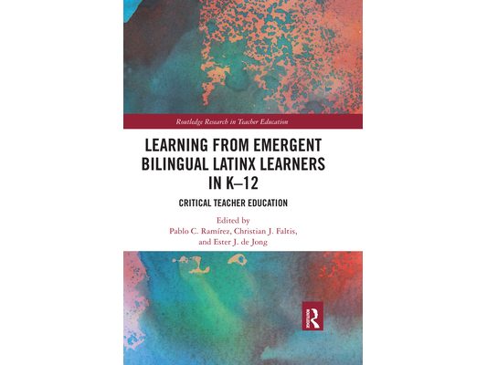 Learning from Emergent Bilingual Latinx Learners in K-12: Critical Teacher Education