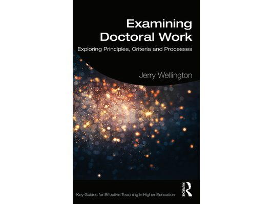 Examining Doctoral Work: Exploring Principles, Criteria and Processes