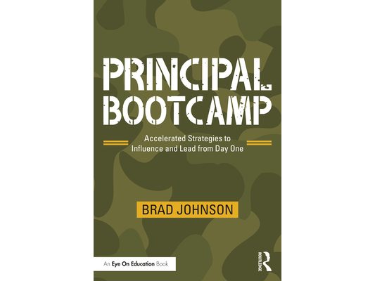 Principal Bootcamp: Accelerated Strategies to Influence and Lead from Day One