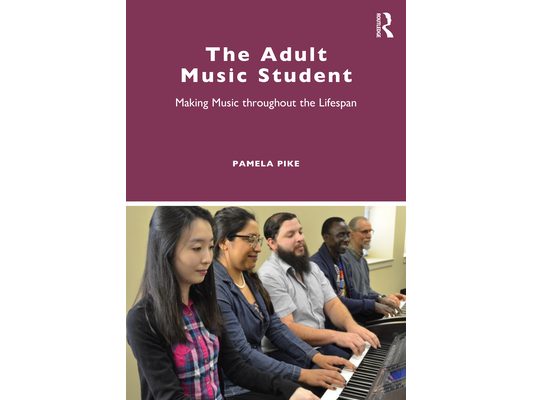 The Adult Music Student: Making Music Throughout the Lifespan