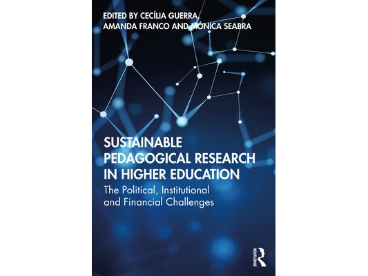 Sustainable Pedagogical Research in Higher Education: The Political, Institutional and Financial Challenges