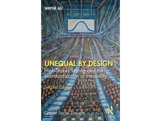 Unequal by Design: High-Stakes Testing and the Standardization of Inequality