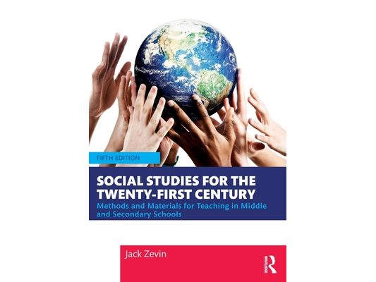 Social Studies for the Twenty-First Century: Methods and Materials for Teaching in Middle and Secondary Schools