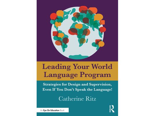 Leading Your World Language Program: Strategies for Design and Supervision, Even If You Don't Speak the Language!