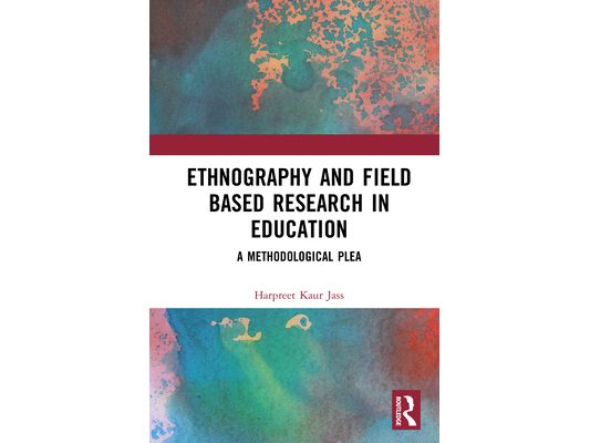 Ethnography and Field Based Research in Education: A Methodological Plea