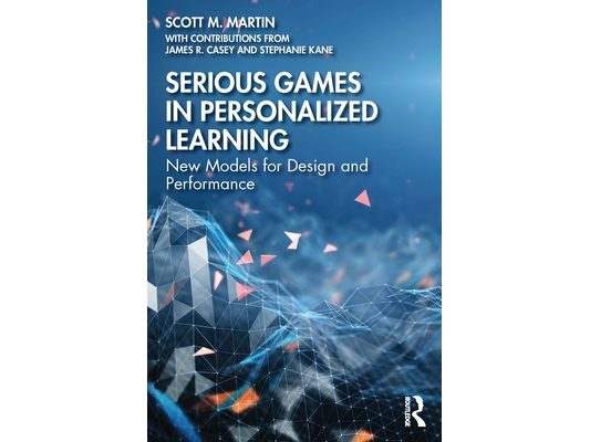 Serious Games in Personalized Learning: New Models for Design and Performance