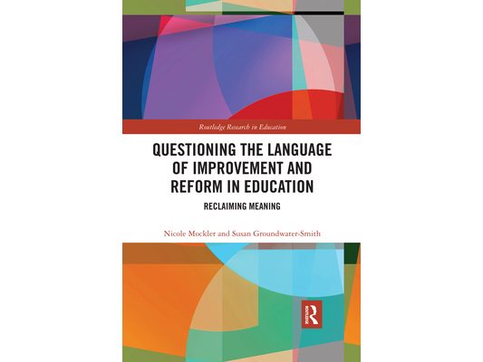 Questioning the Language of Improvement and Reform in Education: Reclaiming Meaning