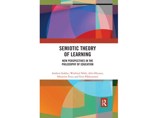 Semiotic Theory of Learning: New Perspectives in the Philosophy of Education