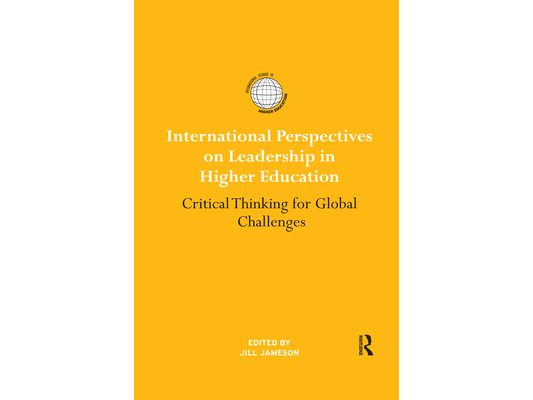 International Perspectives on Leadership in Higher Education: Critical Thinking for Global Challenges