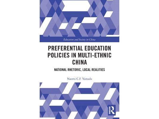 Preferential Education Policies in Multi-ethnic China: National Rhetoric, Local Realities