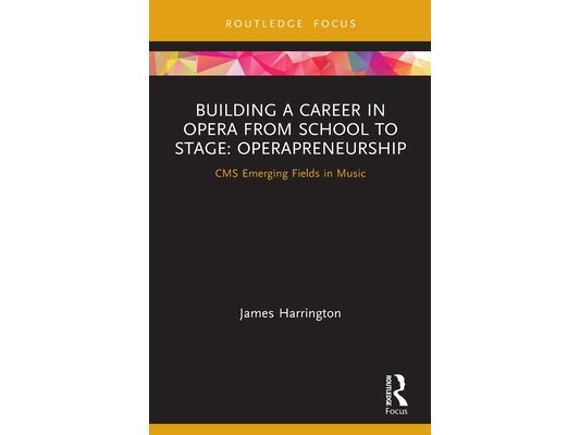 Building a Career in Opera from School to Stage: Operapreneurship: CMS Emerging Fields in Music
