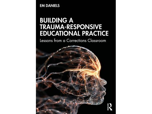 Building a Trauma-Responsive Educational Practice: Lessons from a Corrections Classroom