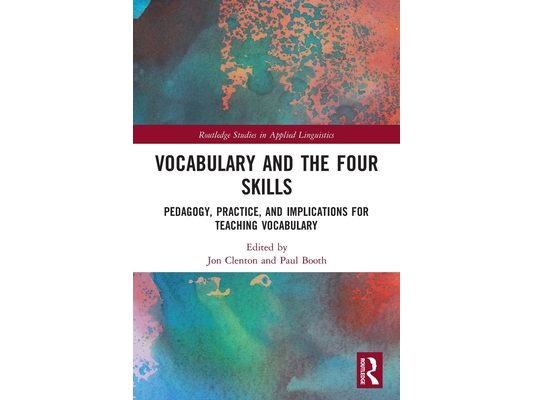 Vocabulary and the Four Skills: Pedagogy, Practice, and Implications for Teaching Vocabulary